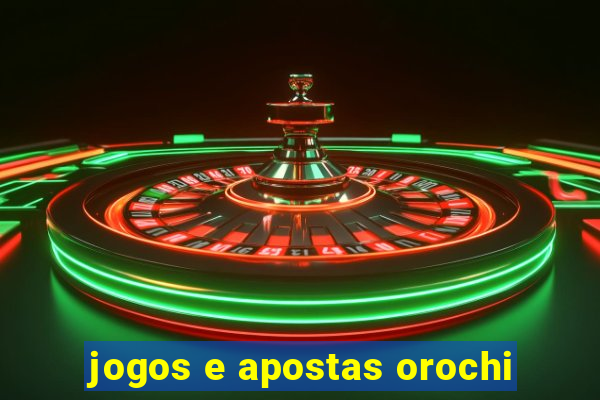 jogos e apostas orochi