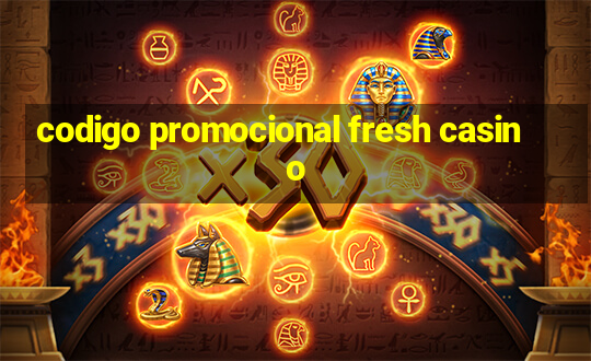 codigo promocional fresh casino