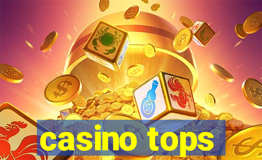 casino tops