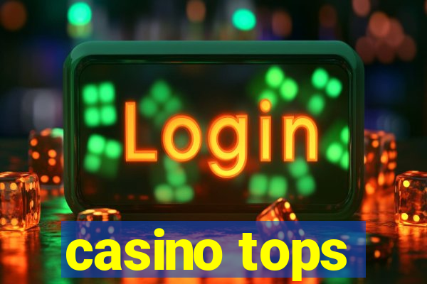 casino tops