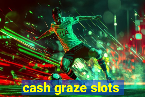 cash graze slots