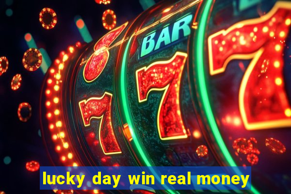 lucky day win real money