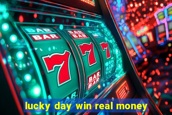 lucky day win real money