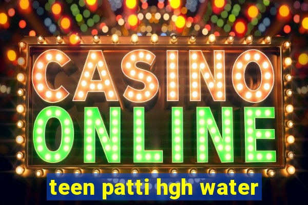 teen patti hgh water