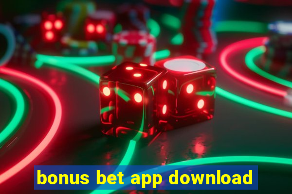 bonus bet app download