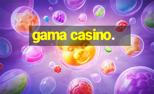 gama casino.