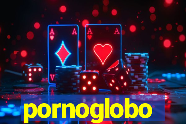 pornoglobo