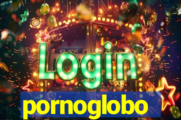 pornoglobo