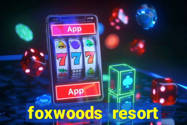 foxwoods resort casino mashantucket