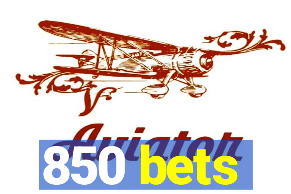 850 bets