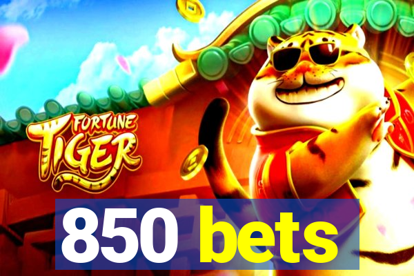 850 bets