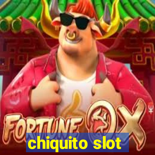 chiquito slot