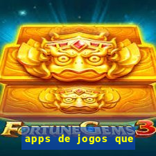 apps de jogos que d?o dinheiro