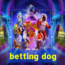 betting dog