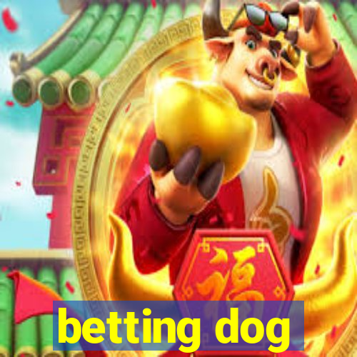 betting dog