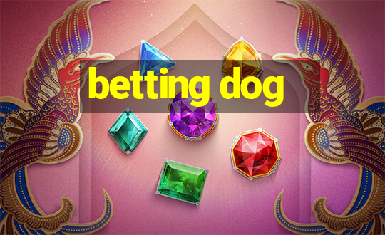 betting dog