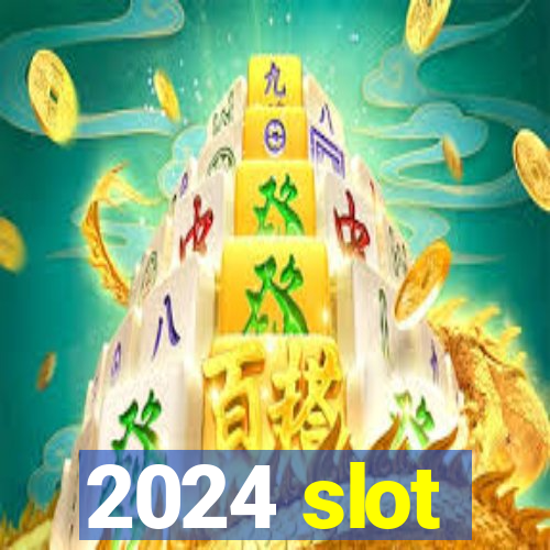 2024 slot