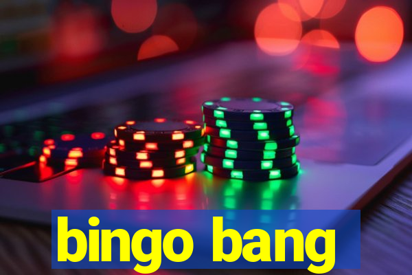 bingo bang