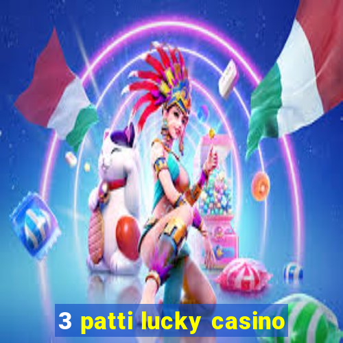 3 patti lucky casino