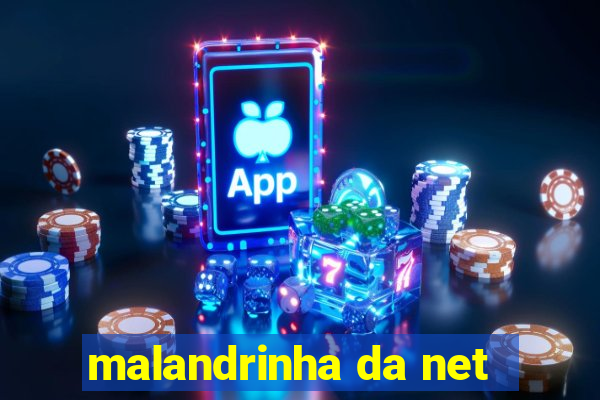 malandrinha da net