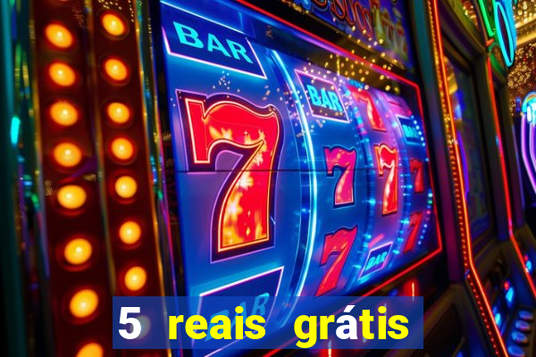 5 reais grátis para apostar slots