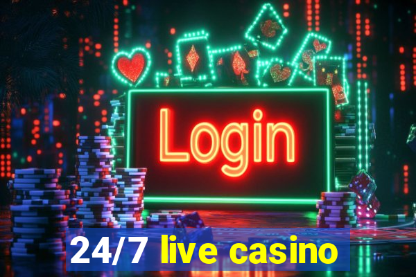 24/7 live casino