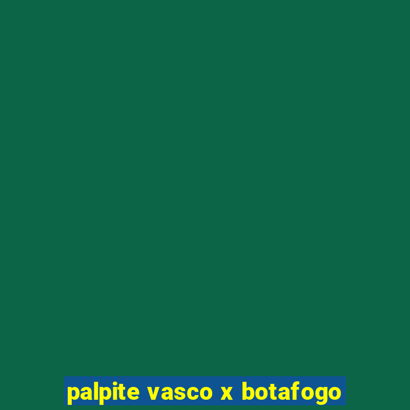 palpite vasco x botafogo