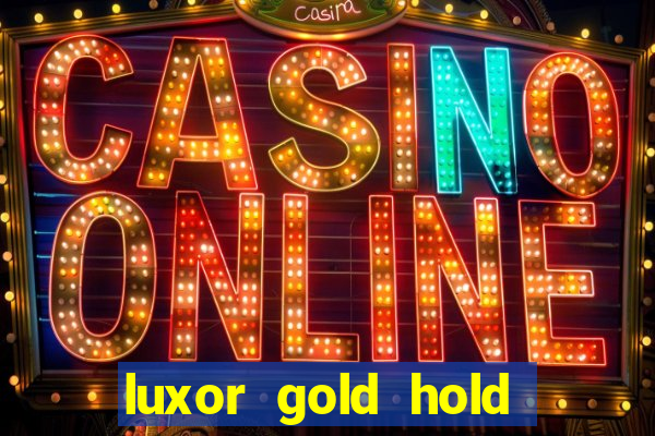 luxor gold hold and win slot