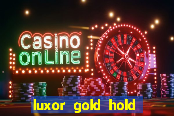 luxor gold hold and win slot