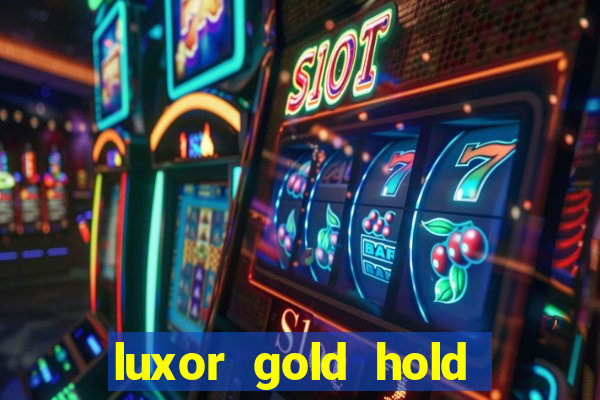 luxor gold hold and win slot