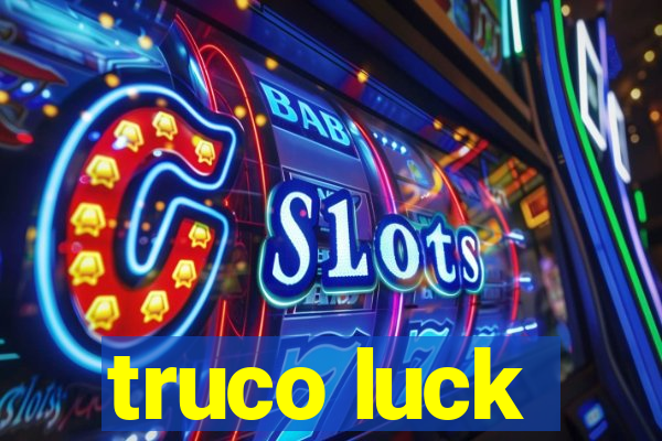 truco luck