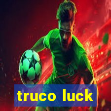 truco luck