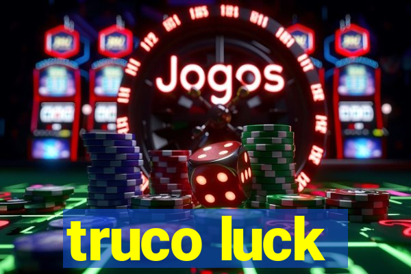 truco luck