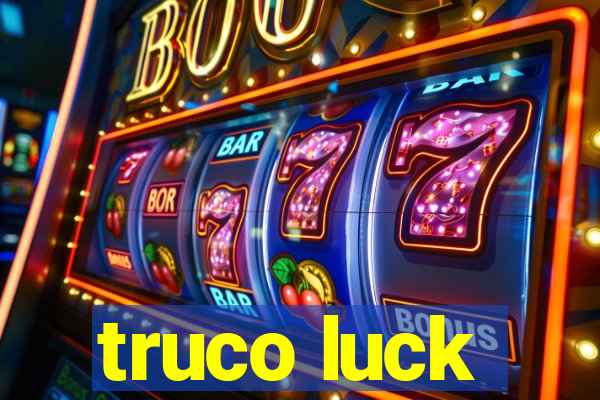 truco luck