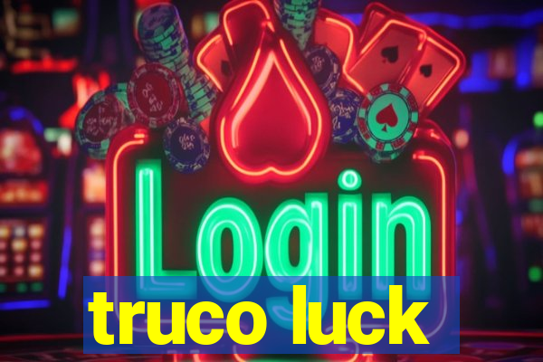 truco luck