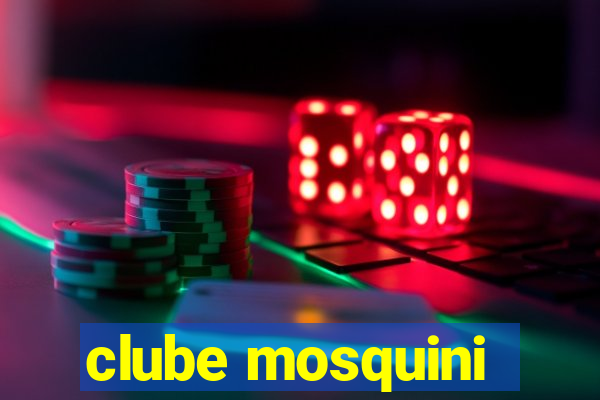 clube mosquini