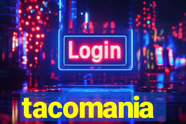 tacomania