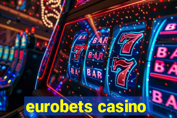 eurobets casino