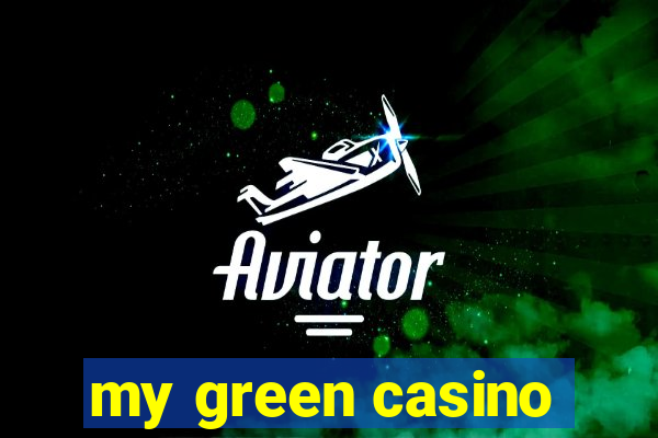 my green casino