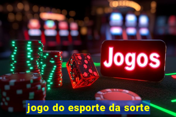 jogo do esporte da sorte