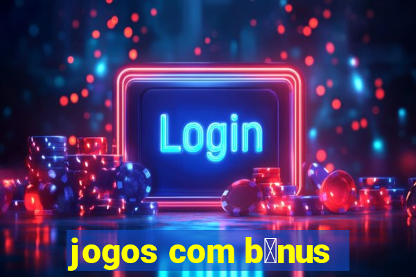 jogos com b么nus