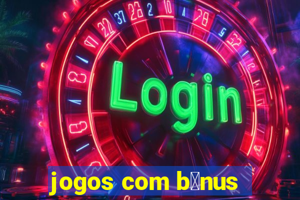 jogos com b么nus