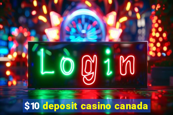 $10 deposit casino canada