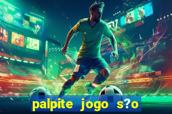 palpite jogo s?o paulo hoje