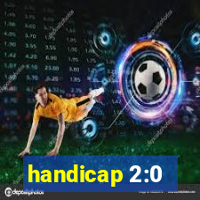 handicap 2:0