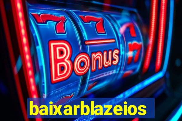 baixarblazeios