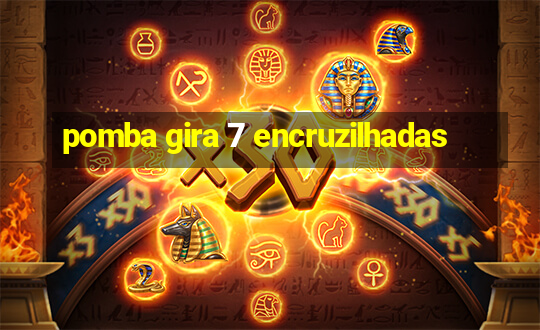 pomba gira 7 encruzilhadas