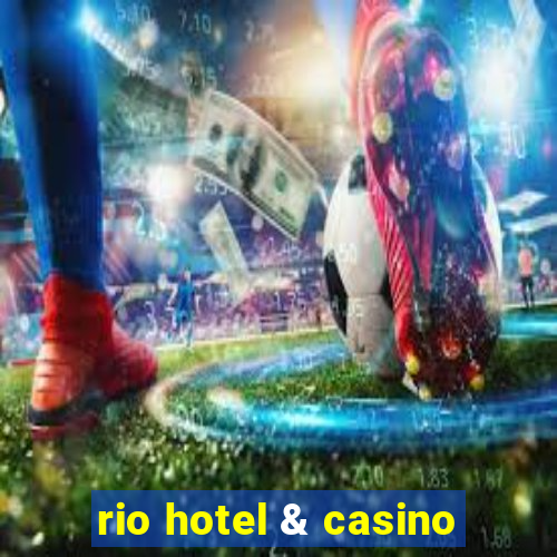 rio hotel & casino