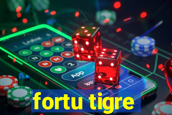 fortu tigre