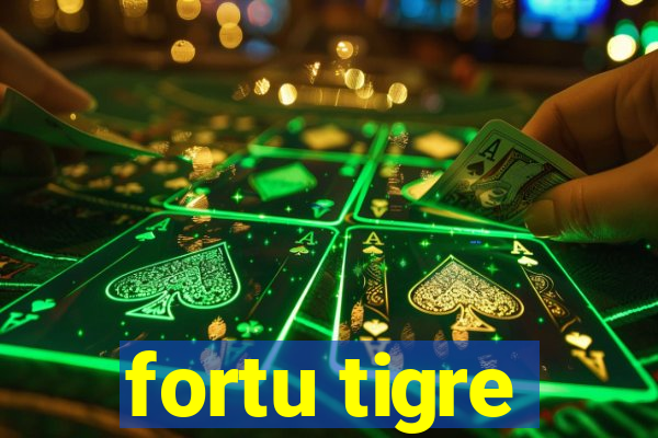 fortu tigre